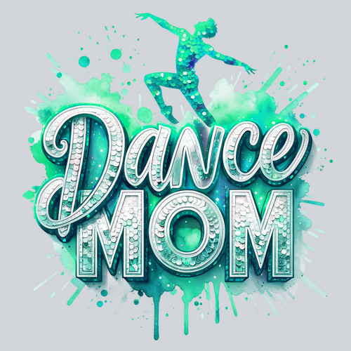 007 Dance Mom, Dance Mom Theme, Male Dancer Design, Mint Color, Dance Quotes, Custom Apparel, DTF Transfer