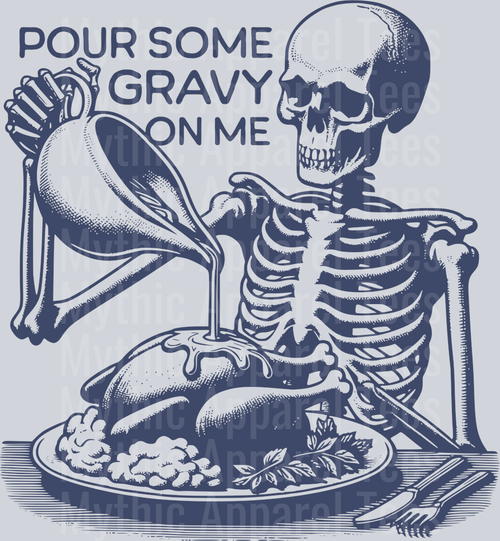 POUR SOME GRAVY ON ME BLUE DESIGN SKELETON