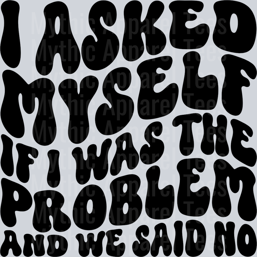 I Asked Myself If I Was The Problem