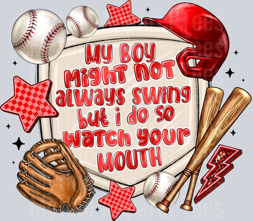 My Boy Might Not Always Swing But i do So Watch Your Mouth