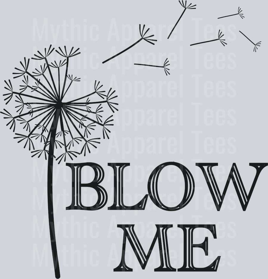 Blow Me Dandelion DTF Sarcastic Transfers