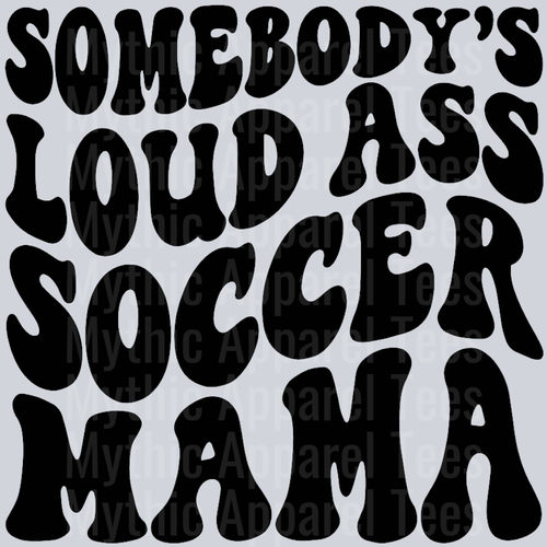 Somebodys Loud Ass Soccer Mama Wavey Retro Style Funny Shirt Design