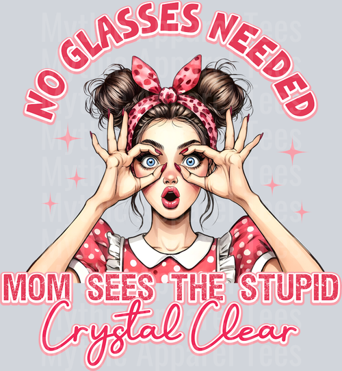 No glasses needed mom sees the stupid crystal clear DTF MOM Transfers
