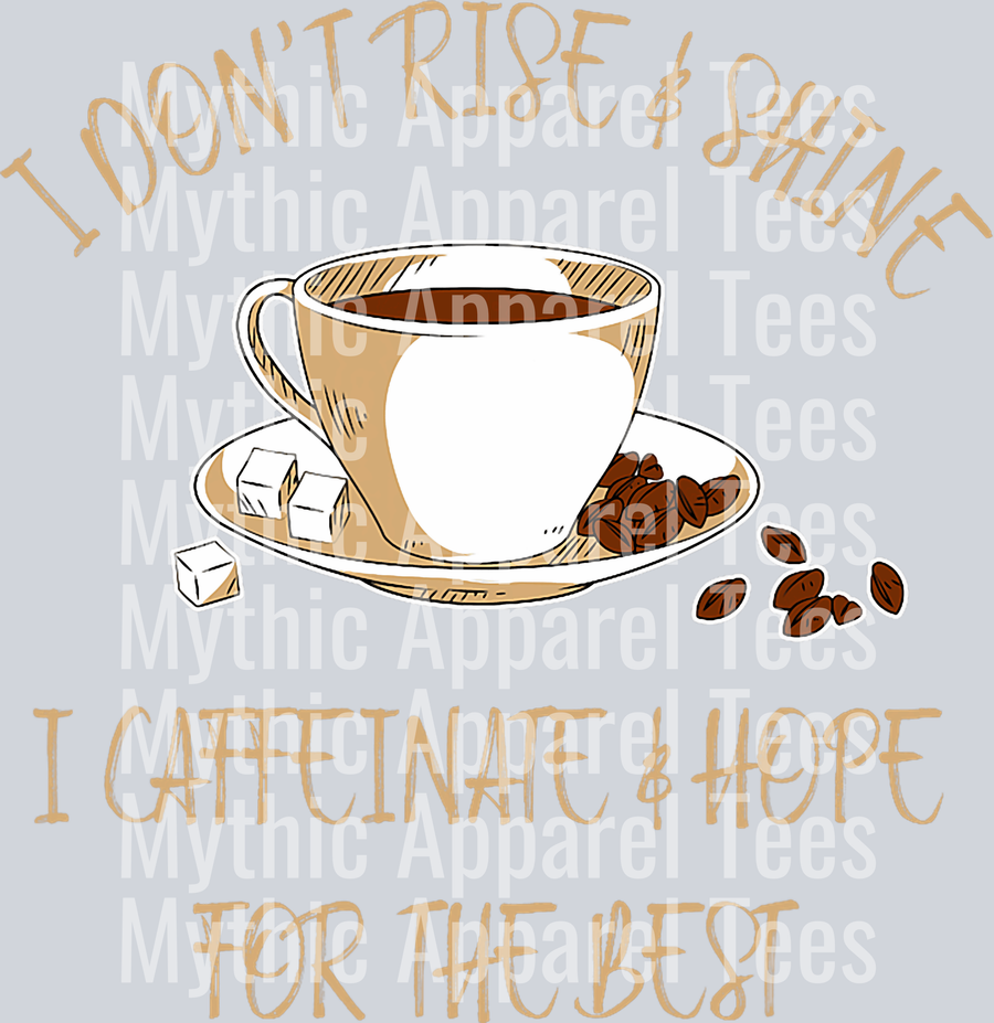 I dont rise and shine i caffeinate and hope for the best DTF Coffee Transfers