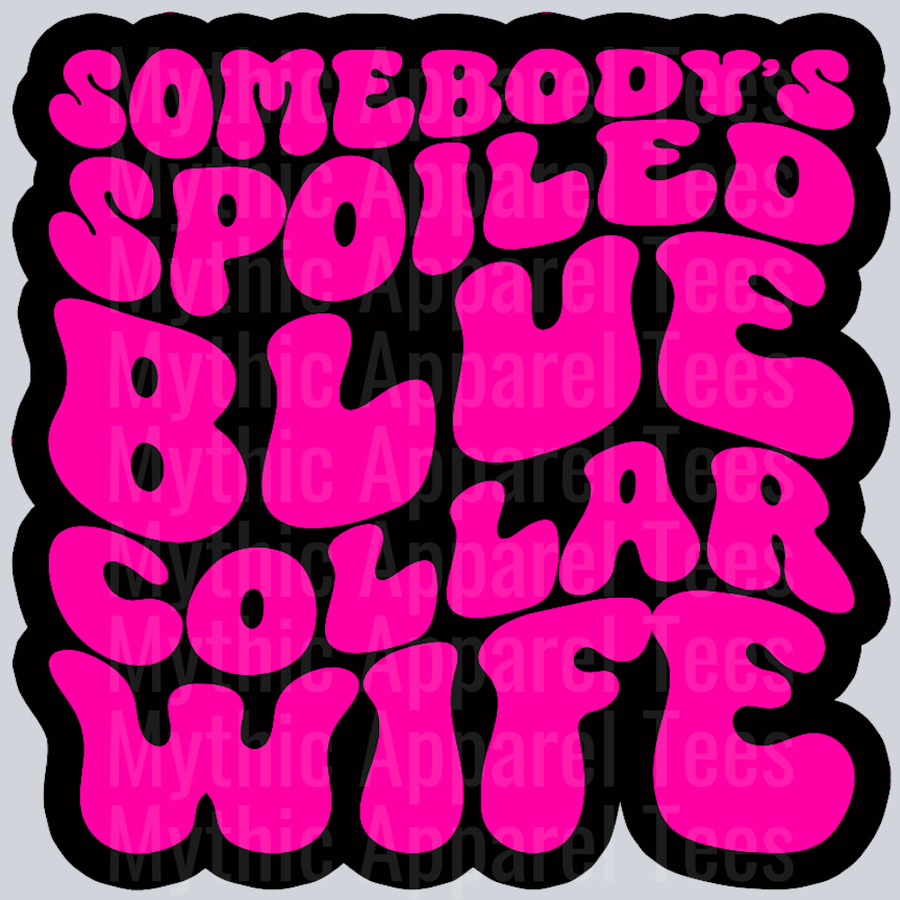 Color Somebodys Spoiled Blue Collar Wife