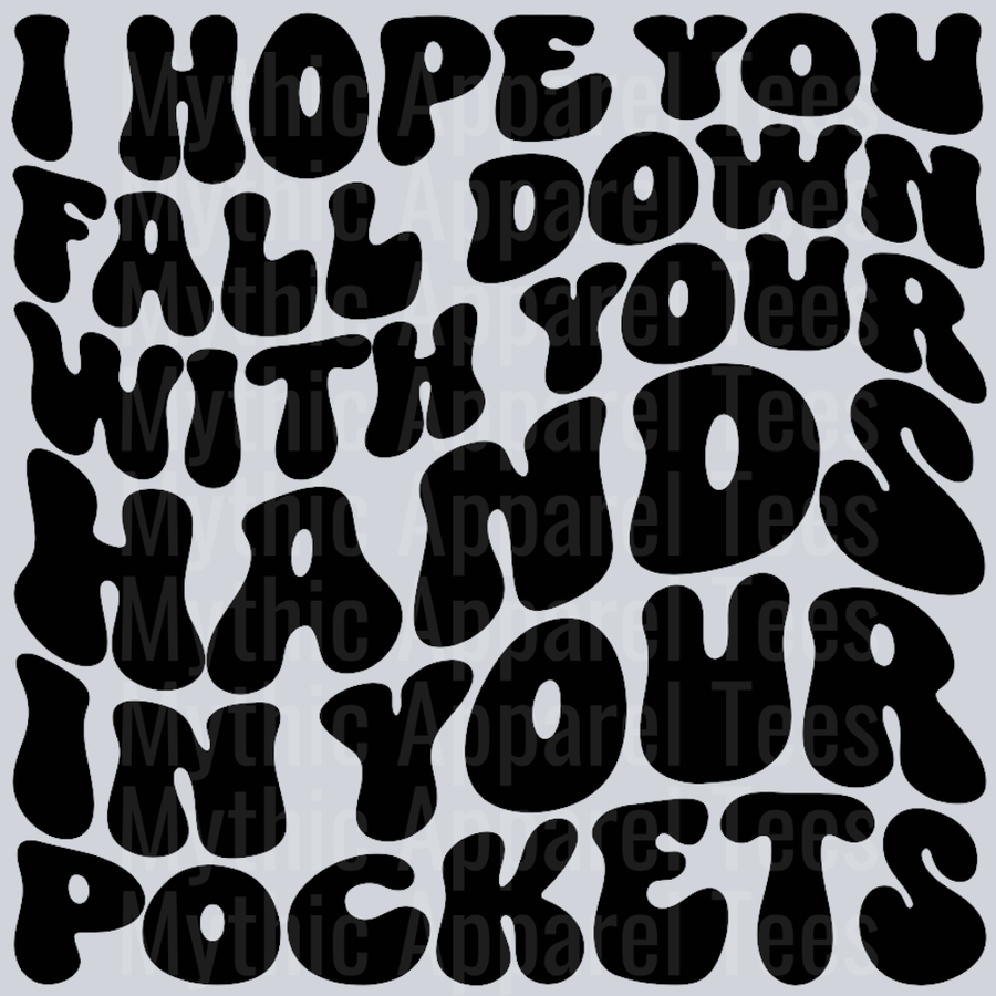I Hope You Fall Down With Your Hands In Your Pockets