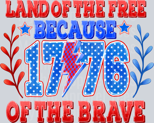 Land of the free because of the brave 1776 Red White and Blue Patriotic DTF 4th of July Transfers