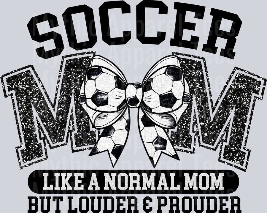 Soccer Mom Like a normal mom but louder and prouder DTF Soccer Transfers