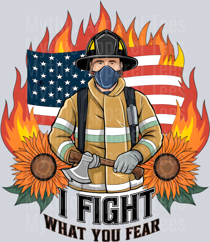 I fight what you fear firefighter print DTF Firefighter Transfers