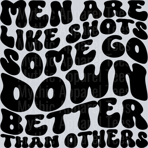 Men Are Like Shots