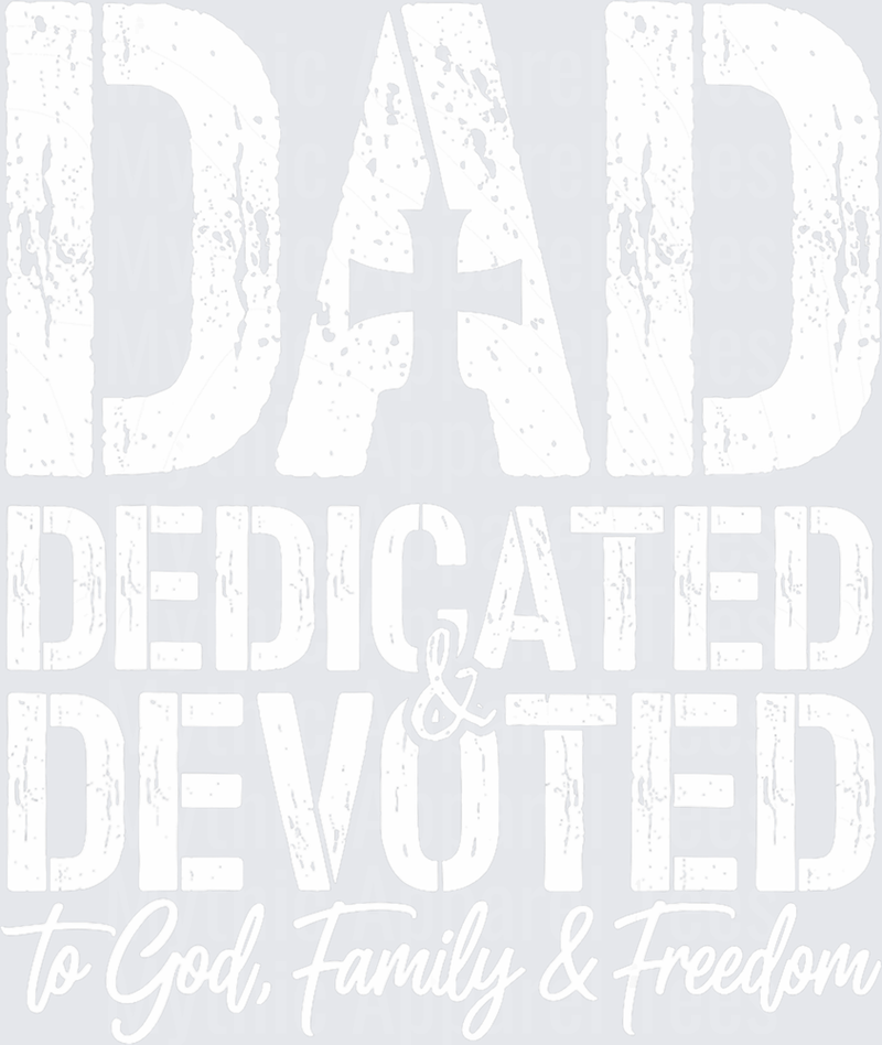 DAD Dedicated & Devoted to God Family & Freedom Distressed Bold Text