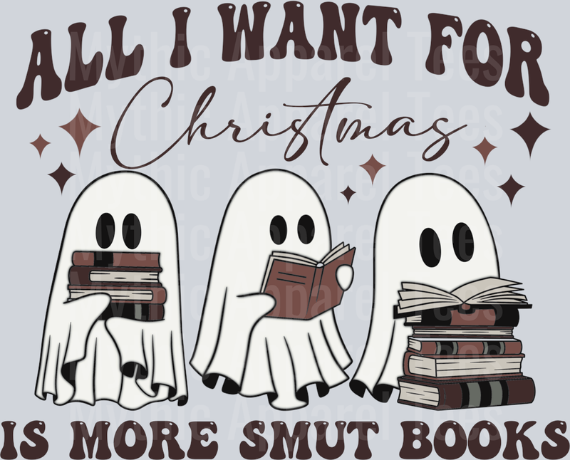 All I Want For Christmas Is More Smut Books Ghost DTF Christmas Transfers
