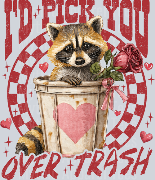 I'd Pick You Over Trash
