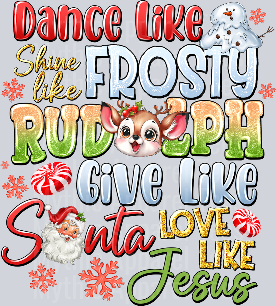 Dance Like Frosty Shine Like Rudolph Give like Satna Love Like Jesus Religious Christmas