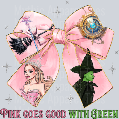 Wicked Movie Pink Goes Good With Green bow with bottom words DTF Wicked Transfers