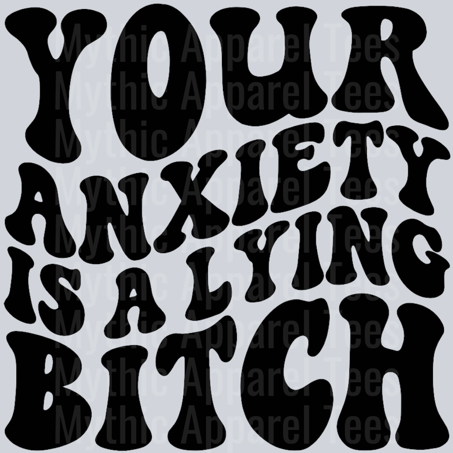 Your Anxiety Is A Lying Bitch