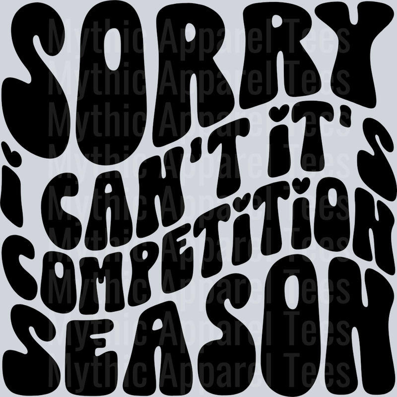 Sorry I Cant Its Competition Season School Spirit & Sports