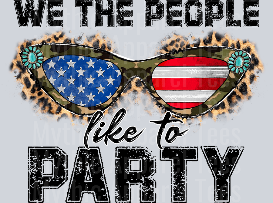 We The People Like To Party Sun Glasses and black words 4th of July DTF Patriotic Transfers