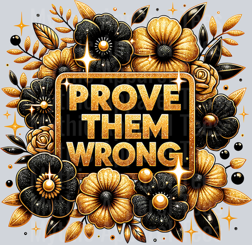 Prove Them Wrong DTF Inspirational Transfers