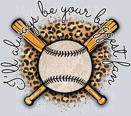 I'll Always Be Your Biggest Fan baseball and print DTF Baseball Transfers