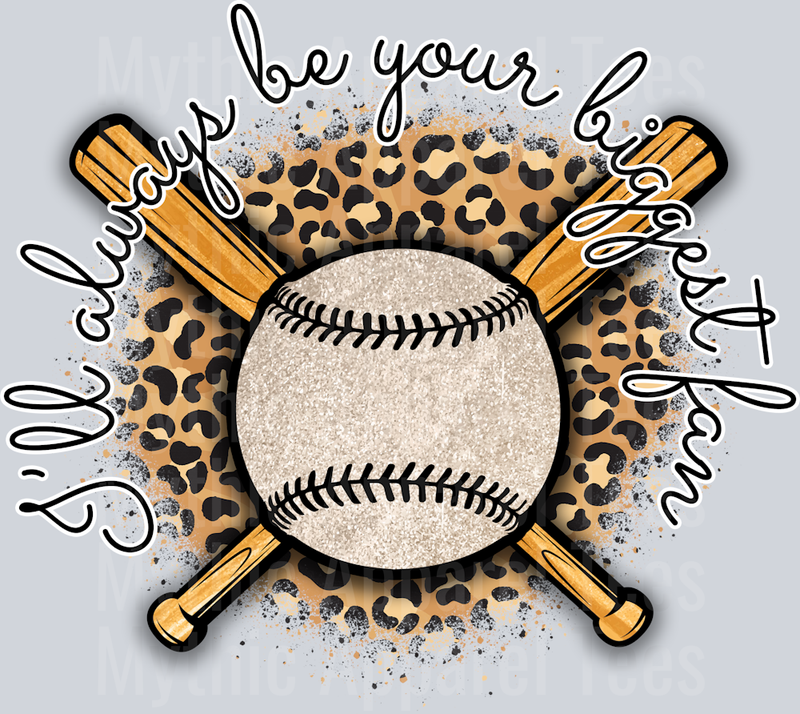 I'll Always Be Your Biggest Fan baseball and print DTF Baseball Transfers