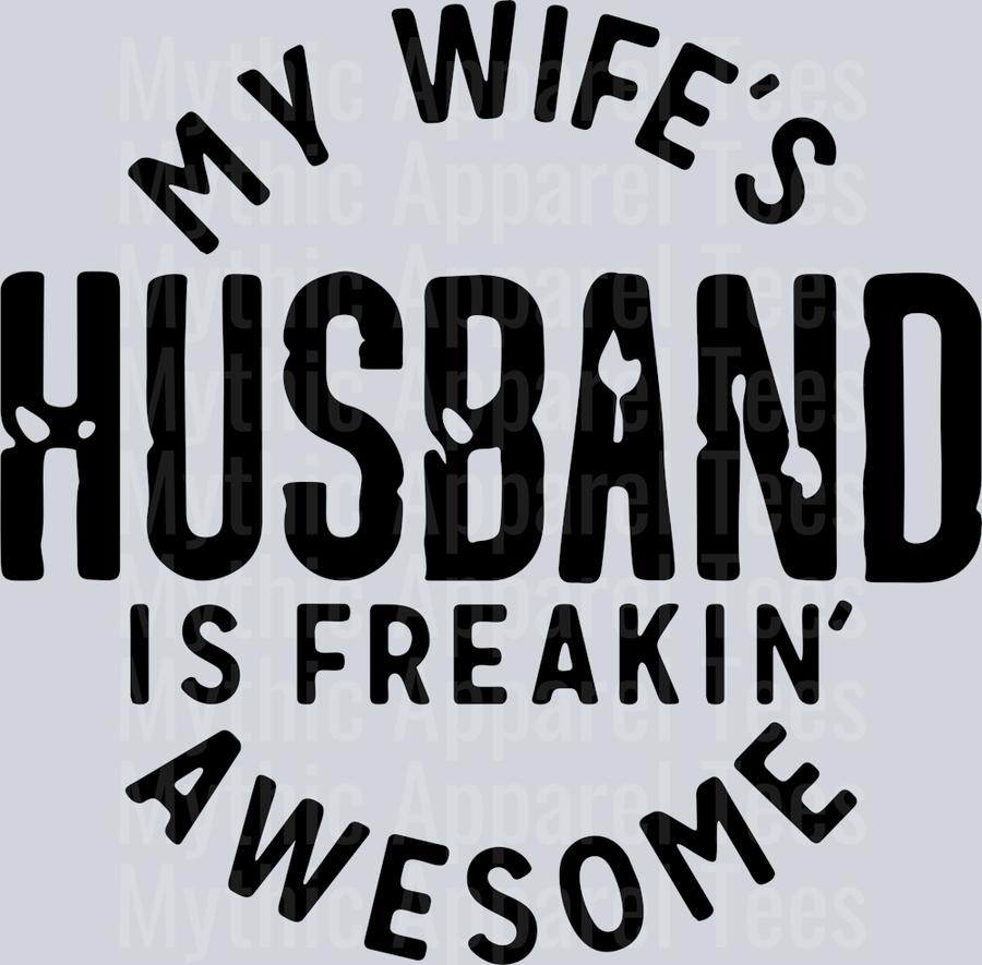 My Wifes Husband is Freaking Awesome Black DTF Husband Transfers