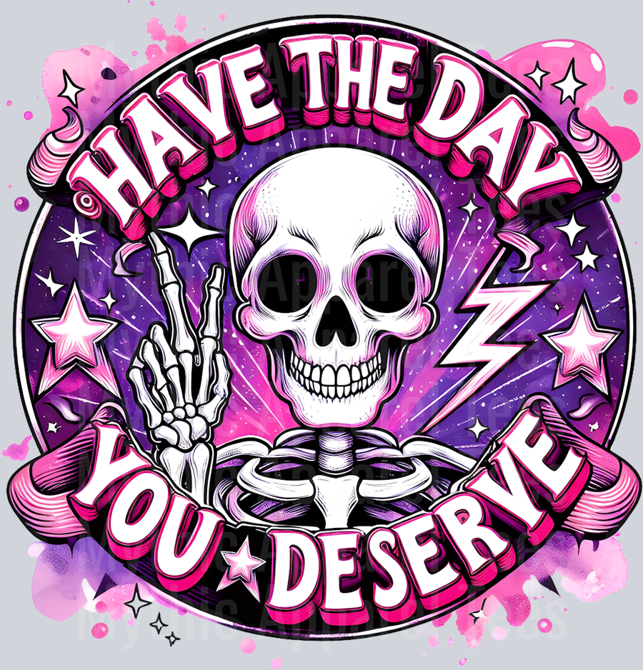 Have the day you deserve funny cute skull print purple and pink DTF Skull Transfers