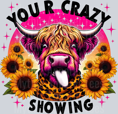 Your Crazy Is Showing Cow with sunflowers DTF Funny Highland Cow Transfers