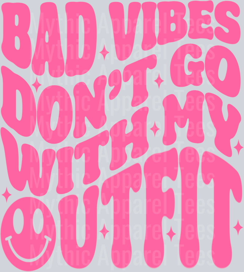 Bad Vibes Don't Go with My Outfit Empowering