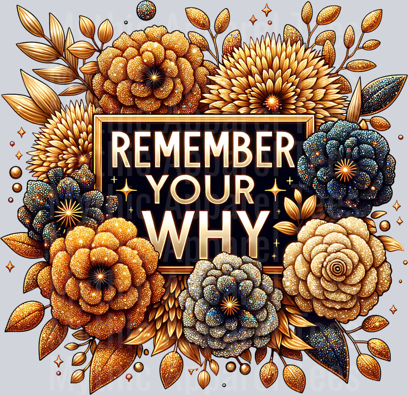 Remember Your Why DTF Inspirational Transfers