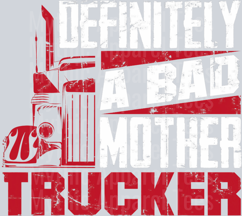 Definitely A Bad Mother Trucker DTF Trucker Transfers