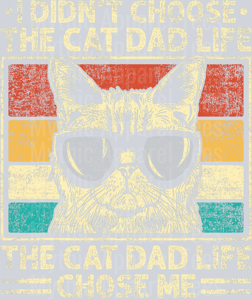 I didn't choose the cat dad life, the cat dad life chose me DTF Dad Transfers
