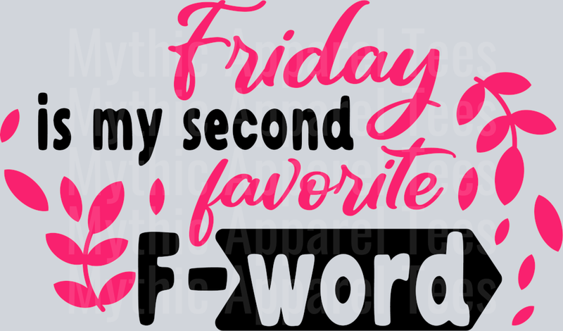 Friday is my second favorite F-word DTF Sarcastic Sassy Transfers