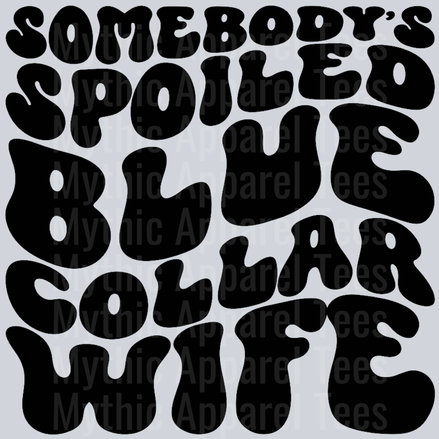 Somebodys Spoiled Blue Collar Wife