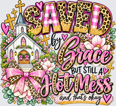 Saved By Grace But Still A Hot Mess And That's Okay Pink Leopard Cheetah Print Glitter Church Floral Cross Bow Christian Faith Design