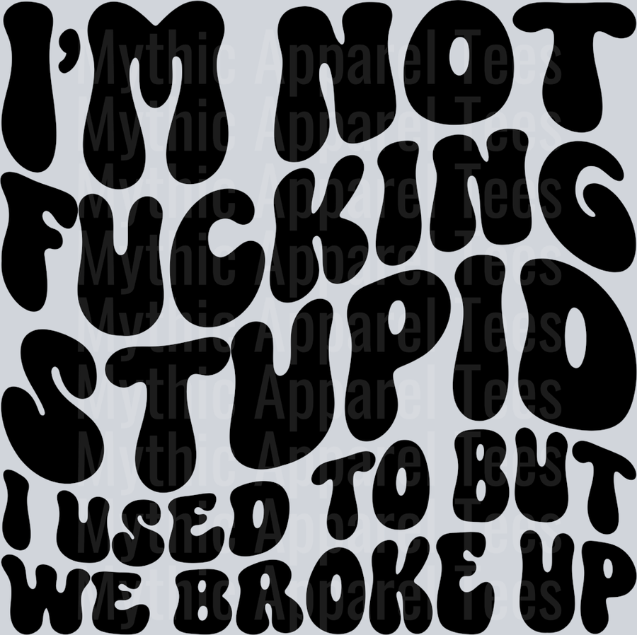 Im Not Fucking Stupid