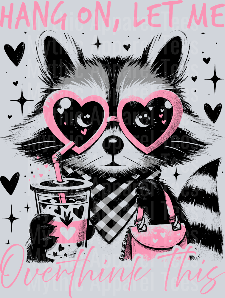 Hang On Let Me Overthink This Raccoon Transfers DTF Coffee Transfers