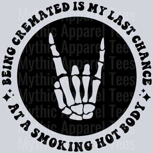 Being Cremated Is My Last Chance At A Smoking Hot Body Pocket Design