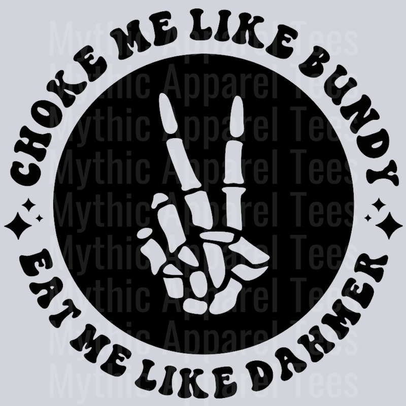 Choke Me Like Bundy Eat Me Like Dahmer Pocket Design