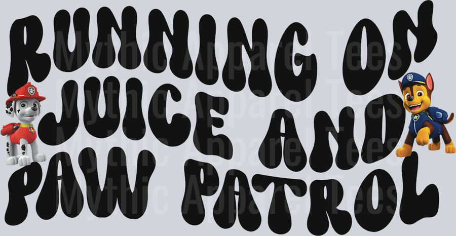 Running On Juice and Paw Patrol DTF Paw Patrol Transfers