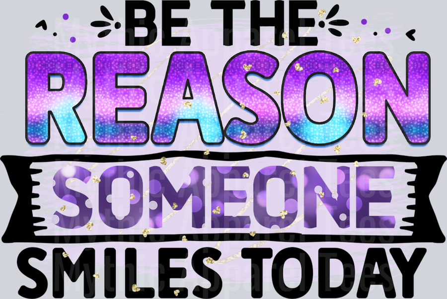 Be the reason someone smiles today DTF Inspirational Transfers