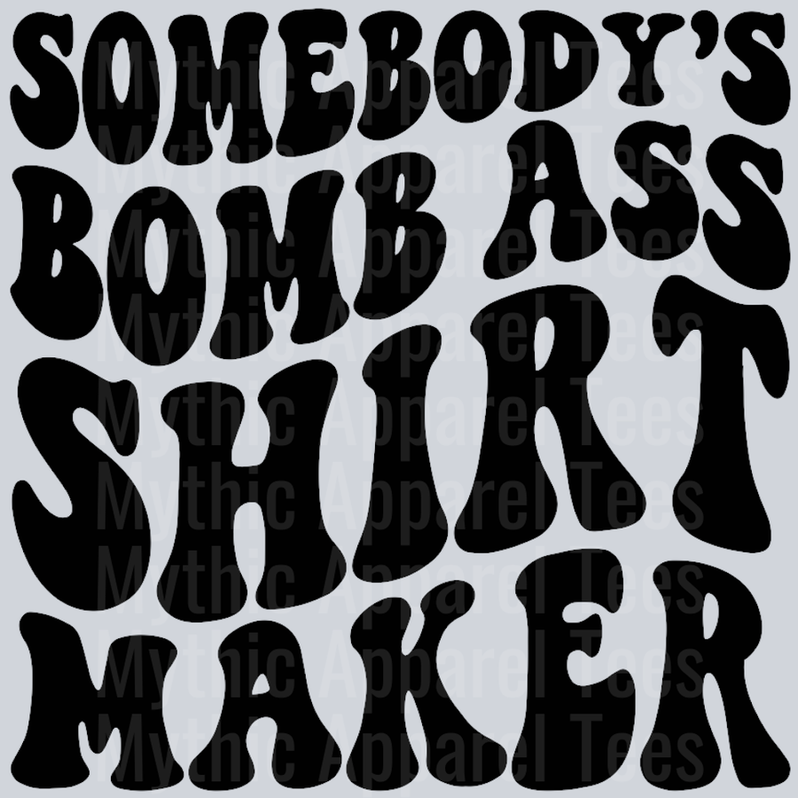 Somebodys Bomb Ass Shirt Maker Wavey Retro Style Funny Shirt Design