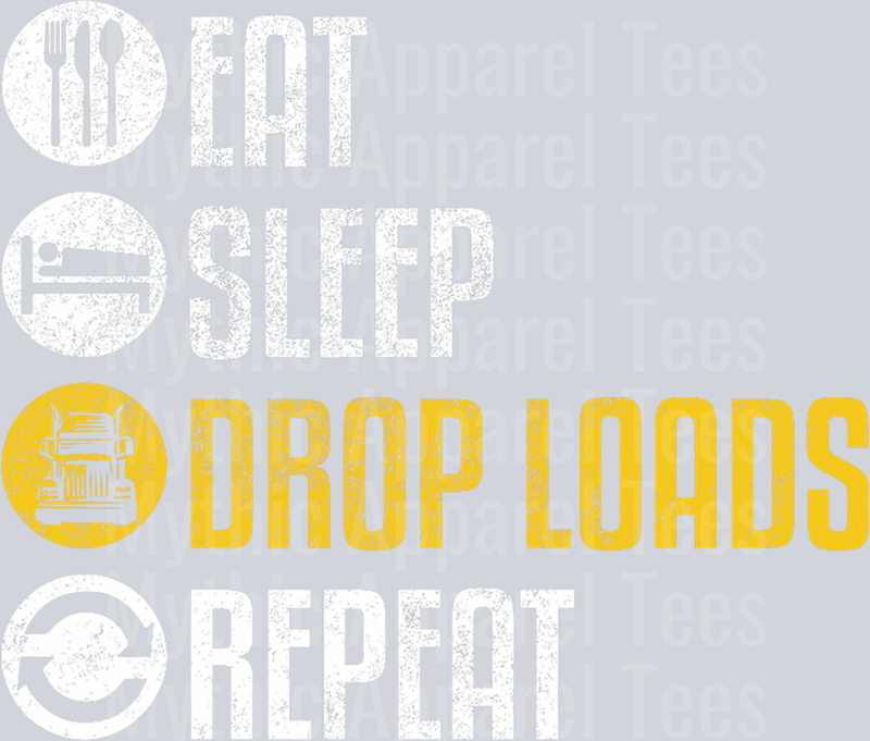 Eat Sleep Drop Loads Repeat DTF Trucker Transfers