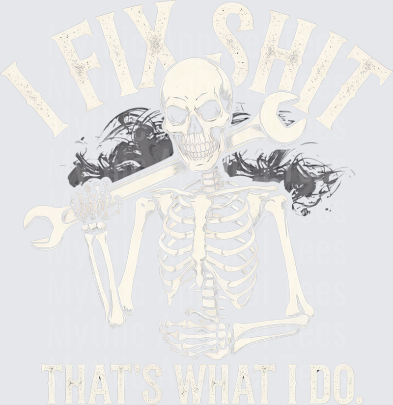 Mechanic Skeleton Holding Wrench I Fix Shit That's What I Do Vintage Distressed Grunge