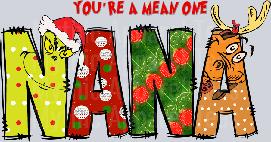 Nana You're a mean one DTF Grinch Christmas Transfers