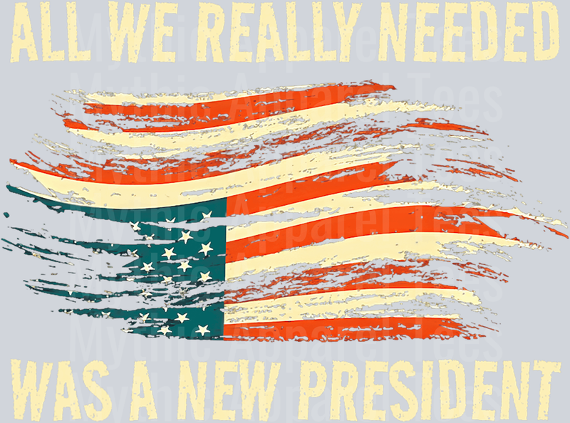 All we really needed was a new president red white and blue tattered flag DTF Maga Transfers