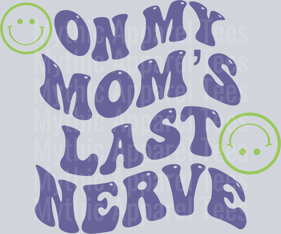 On MY Mom's Last Nerve DTF Mom Transfers