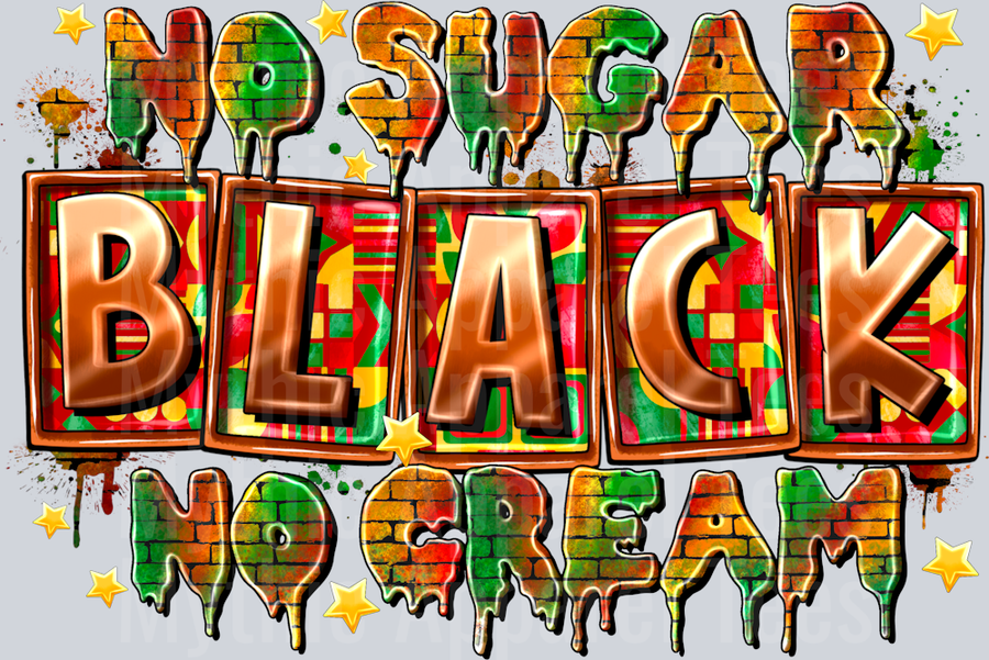 No Sugar Black No Cream Black Empowerment