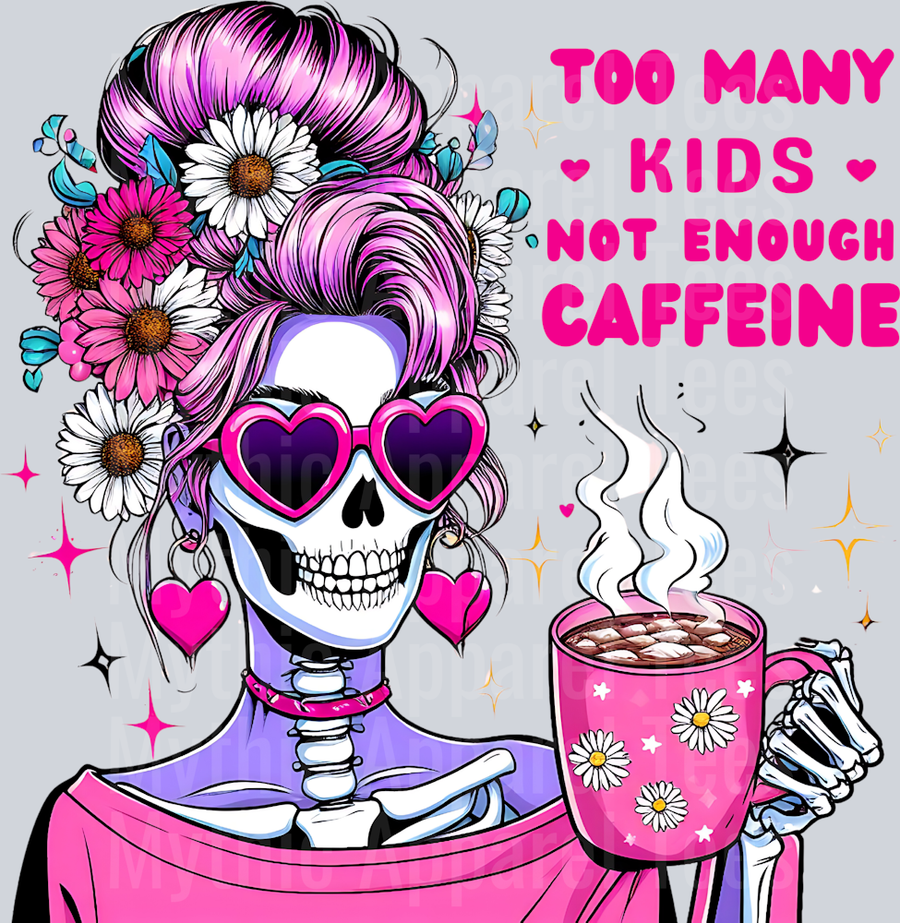 Too many Kids not enough Caffeine skelly girl with hot coffee and flowers DTF Skull Transfers