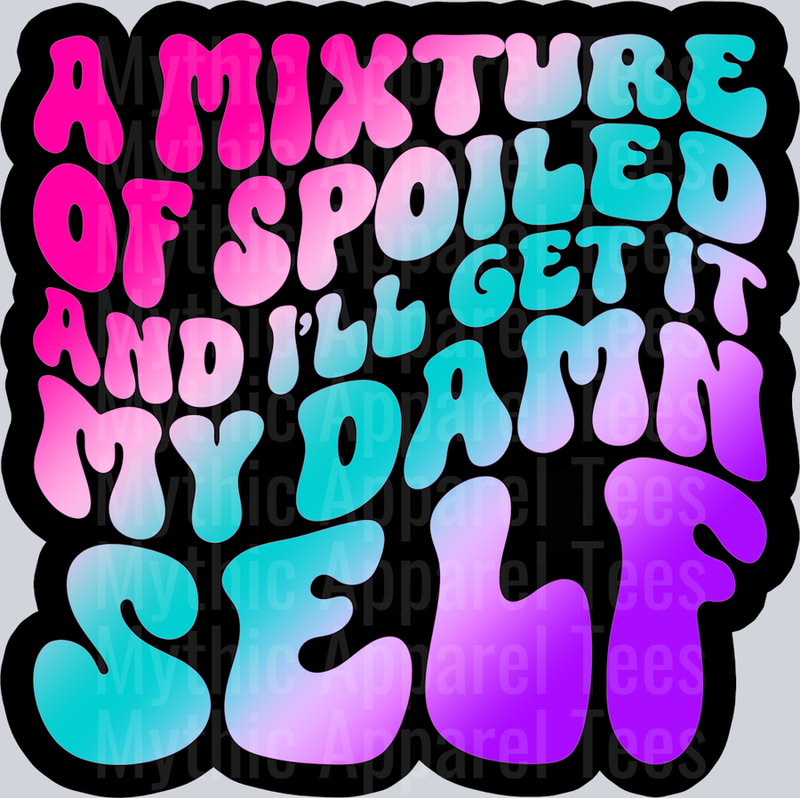 Color A Mixture Of Spoiled And Ill Get It My Damn Self